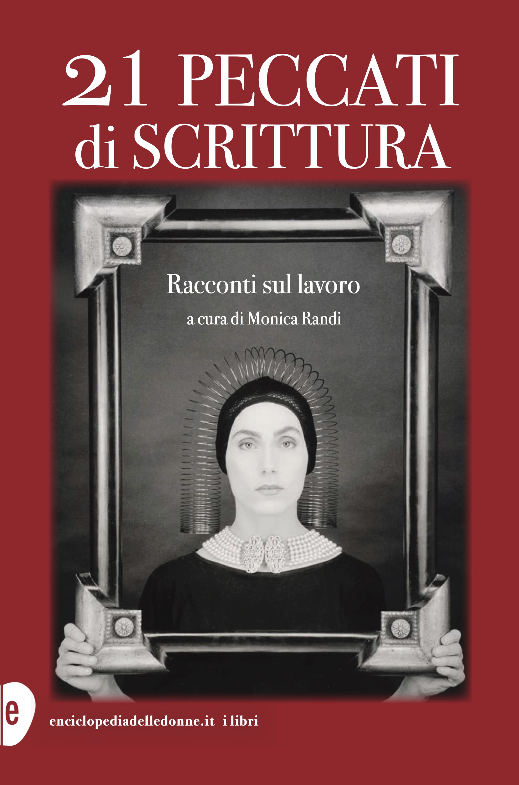 21 Peccati di scrittura Racconti sul lavoro a cura di Monica Randi